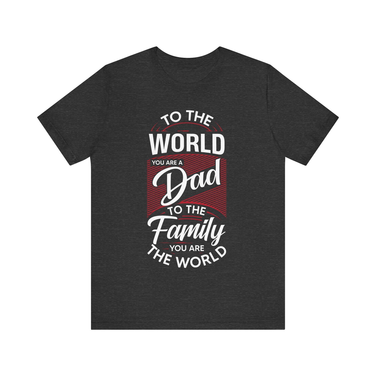 Father's Day " You are the World" T-shirt