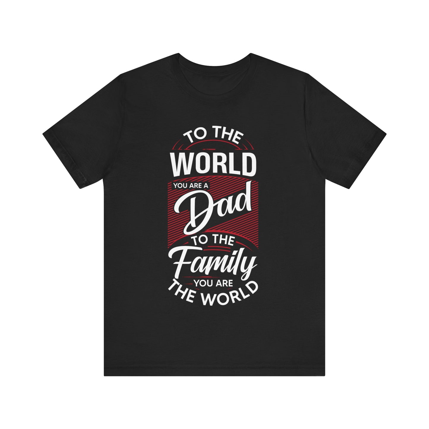 Father's Day " You are the World" T-shirt